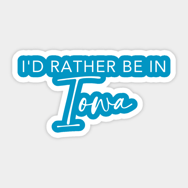 I'd Rather Be In Iowa Sticker by RefinedApparelLTD